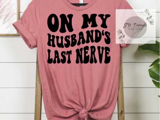 On my Husbands Last Nerve