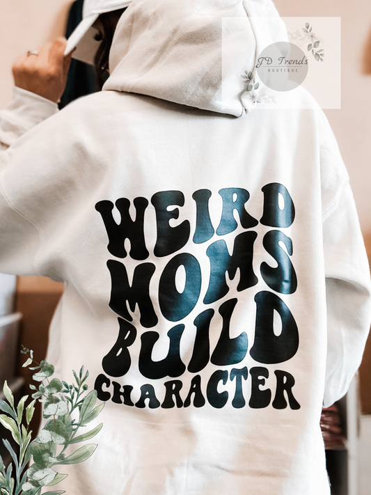 Weird Moms Build Character